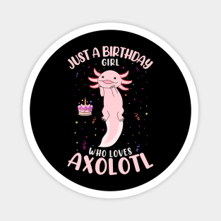 Pet Axolotl Fish Just A Birth day Girl Who Loves Axolotl Magnet